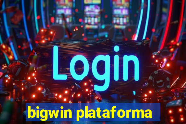 bigwin plataforma